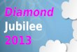 Diamond Jubilee 2013. Diamond Jubilee Home Office Tours Home Office Tours Recognition Recognition TOPs Meeting TOPs Meeting