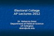 Electoral College AP Lectures 2012 Dr. Rebecca Deen Department of Political Science UT Arlington deen@uta.edu
