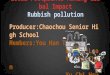 Local Footprints Making Global Impact Rubbish pollution Producer:Chaochou Senior High School Members:You Han Tsai Bo Yan Lee Ya Chi Chan Yu Chi Hsu pictures