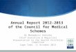 Annual Report 2012-2013 of the Council for Medical Schemes Dr Monwabisi Gantsho Chief Executive & Registrar Presentation to the Health Portfolio Committee