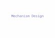 Mechanism Design. Grading 80% - participation in class + presentation to class –Present a mechanism design paper –Compare to 2 other mechanisms 20% -