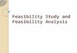 Feasibility Study and Feasibility Analysis. Feasibility Study: Describes and evaluates the candidate systems and helps in the selection of best system