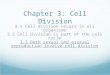 Chapter 3: Cell Division 3.1 Cell division occurs in all organisms 3.2 Cell division is part of the cell cycle 3.3 Both sexual and asexual reproduction