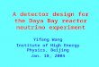 A detector design for the Daya Bay reactor neutrino experiment Yifang Wang Institute of High Energy Physics, Beijing Jan. 18, 2004
