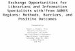 Exchange Opportunities for Librarians and Information Specialists with/from AAMES Regions: Methods, Barriers, and Positive Outcomes Presented by Majed