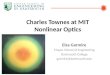 Charles Townes at MIT Nonlinear Optics Elsa Garmire Thayer School of Engineering Dartmouth College garmire@dartmouth.edu