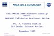Tim Suttles, EOS Senior Science Advisor November 17,1999 NASA EOS & SAFARI 2000 EOS/SAFARI 2000 Airborne Campaign Brief: MODLAND Validation Readiness Review