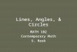 Lines, Angles, & Circles MATH 102 Contemporary Math S. Rook