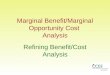 Marginal Benefit/Marginal Opportunity Cost Analysis Refining Benefit/Cost Analysis