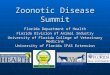 Zoonotic Disease Summit Florida Department of Health Florida Division of Animal Industry University of Florida College of Veterinary Medicine University