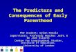 The Predictors and Consequences of Early Parenthood PhD Student: Dylan Kneale Supervisors: Professor Heather Joshi & Dr Jane Elliott Centre for Longitudinal