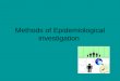 Methods of Epidemiological investigation. Epidemiology is the scientific process applied to the control of infections in the healthcare setting