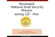 Revamped National Food Security Mission during 12 th Plan Ministry of Agriculture Department of Agriculture & Cooperation National Food Security Mission