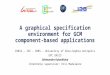 A graphical specification environment for GCM component-based applications INRIA – I3S – CNRS – University of Nice-Sophia Antipolis EPC OASIS Oleksandra