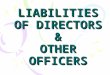 LIABILITIES OF DIRECTORS & OTHER OFFICERS. LIABILITIES OF DIRECTORS THE COMPANIES ACT, 1956 THE FACTORIES ACT, 1948 THE PAYMENT OF BONUS ACT, 1965 THE