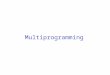 Multiprogramming. Readings r Silberschatz, Galvin, Gagne, â€œOperating System Conceptsâ€‌, 8 th edition: Chapter 3.1, 3.2