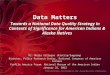 Data Matters Towards a National Data Quality Strategy in Contexts of Significance for American Indians & Alaska Natives Dr. Malia Villegas (Alutiiq/Sugpiaq)