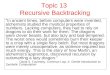Topic 13 Recursive Backtracking "In ancient times, before computers were invented, alchemists studied the mystical properties of numbers. Lacking computers,