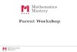 Parent Workshop. The Mathematics Mastery partnership approach exceptional achievement exemplary teaching specialist training and in-school support collaboration