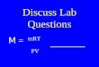 Discuss Lab Questions M = mRT PV. Electronic Structure