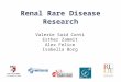 Renal Rare Disease Research Valerie Said Conti Esther Zammit Alex Felice Isabella Borg