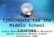 CyberHunts for the Middle School Learner Audra Robertson & Victoria Meredith North Carolina Middle School Conference 2009