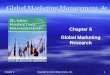 Chapter 6 Copyright (c) John Wiley & Sons, Inc. 1 Global Marketing Management, 4e Chapter 6 Global Marketing Research