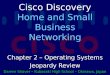 Cisco Discovery Home and Small Business Networking Chapter 2 – Operating Systems Jeopardy Review Darren Shaver – Kubasaki High School – Okinawa, Japan
