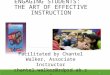 ENGAGING STUDENTS: THE ART OF EFFECTIVE INSTRUCTION 1 Facilitated by Chantel Walker, Associate Instructor chantel.walker@rdpsd.ab.ca