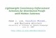 Lightweight Consistency Enforcement Schemes for Distributed Proofs with Hidden Subtrees Adam J. Lee, Kazuhiro Minami, and Marianne Winslett University