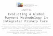 Evaluating a Global Payment Methodology in Integrated Primary Care Shandra M. Brown Levey, PhD, Department of Family Medicine, University of Colorado School