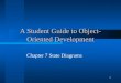 1 A Student Guide to Object- Oriented Development Chapter 7 State Diagrams