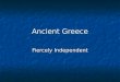 Ancient Greece Fiercely Independent. Major Wars Fought by Greeks The Trojan War The Trojan War The Persian Wars The Persian Wars Marathon Marathon Thermopylae