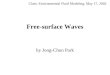 Free-surface Waves by Jong-Chun Park Class: Environmental Fluid Modeling, May 17, 2002