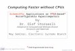 Storaasli 5/9/03 Analytical and Computational Methods Computing Faster without CPUs Scientific Applications on FPGA-based* Reconfigurable Hypercomputers