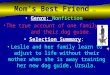 Mom’s Best Friend 365O Genre: Nonfiction The true account of one family and their dog guide. Selection Summary: Leslie and her family learn to adjust