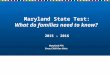 Maryland State Test: What do families need to know? 2015 – 2016 Maryland PTA Every Child One Voice