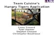 Team Cuisine’s Hungry Tigers Application Corey Trouard Tyler Zimmer Stephen Chouest Christopher Boudreaux