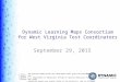 1 Dynamic Learning Maps Consortium for West Virginia Test Coordinators September 29, 2015 The present publication was developed under grant 84.373X100001
