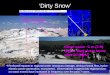 ‘Dirty Snow’ Dust on snow Clean snow ~1 m (3 ft) higher than dusty snow after 30 days!! Photos courtesy Tom Painter  Profound impacts to regional water