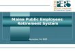 Maine Public Employees Retirement System November 14, 2007