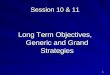 1 Session 10 & 11 Long Term Objectives, Generic and Grand Strategies