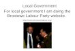 Local Government For local government I am doing the Broxtowe Labour Party website