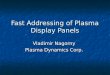 Fast Addressing of Plasma Display Panels Vladimir Nagorny Plasma Dynamics Corp