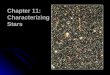 Chapter 11: Chapter 11: Characterizing Stars. How near is the closest star other than the Sun? How near is the closest star other than the Sun? Is the