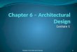 Lecture 1 Chapter 6 Architectural design1. Topics covered Architectural design decisions Architectural views Architectural patterns Application architectures