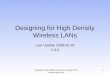 Designing for High Density Wireless LANs Last Update 2009.02.26 1.0.0 1Copyright 2005-2008 Kenneth M. Chipps Ph.D. 