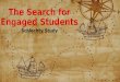 The Search for Engaged Students Schlechty Study Let’s Find some engaged students!!!