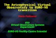 The Astrophysical Virtual Observatory to EURO-VO transition Paolo Padovani ESO Virtual Observatory Systems Department EURO-VO Facility Centre Scientist