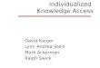 Individualized Knowledge Access David Karger Lynn Andrea Stein Mark Ackerman Ralph Swick